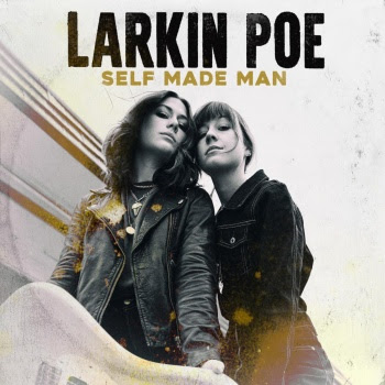 Larkin Poe Break Down Barriers With Standout Album ‘Self Made Man’