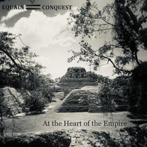 Indie/alternative rock band Equal Conquest Drops First Album in Over Ten Years Titled ‘At the Heart of the Empire’