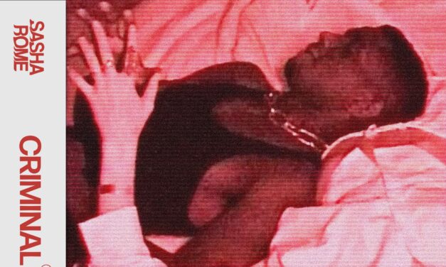 Sasha Rome Drops “Criminal” with Artemis￼Orion& Stripess In Anticipation of Debut EP